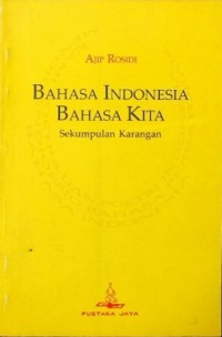 Bahasa Indonesia bahasa kita: Sekumpulan karangan