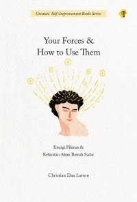Your forces and how to use them: energi pikiran dan kekuatan alam bawah sadar