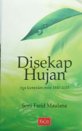 Disekap hujan: tiga kumpulan puisi tahun 1986 - 2010