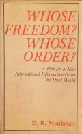 Whose freedom? whose order?: a plea for a new international information order by third world