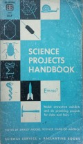 Science projects handbooks: make attractive exhibits and do promising projects for clubs and fairs.