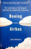 Boeing versus airbus : the inside story of the greatest international competition in business
