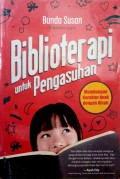 Biblioterapi untuk pengasuhan : membangun karakter anak dengan kisah