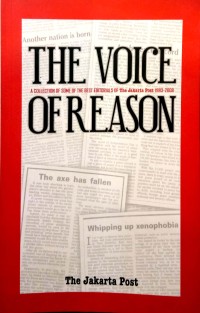 The voice of reason : a collection of some of the best editorials of the Jakarta Post, 1983-2008