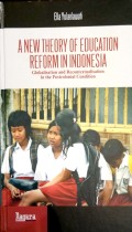 A new theory of education reform in Indonesia : globalisation and recontextualisation in the postcolonial condition