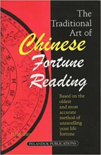 The traditional art of Chinese fortune reading / Peter Shen