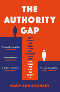 Image of The Authority Gap : Why Women Are Still Taken Less Seriously Than Men, and What We Can Do About It
