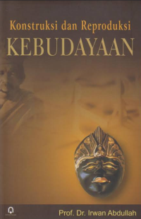 Image of Konstruksi dan Reproduksi Kebudayaan