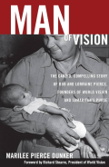 Man of Vision: The Candid, Compelling Story of Bob and Lorraine Pierce, Founders of World Vision and Samaritan's Purse