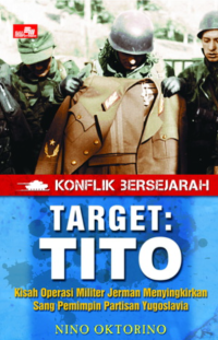Image of Target: Tito - Kisah Operasi Militer Jerman Menyingkirkan Sang Pemimpin Partisan Yugoslavia