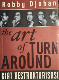 Image of The Art of Turn Around: Kiat Restrukturisasi