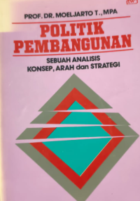 Image of Politik Pembangunan Sebuah Analisis Konsep, Arah dan Strategi