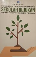 Panduan Pembinaan dan Pengembangan Sekolah Rujukan Tingkat Sekolah Menengah Pertama