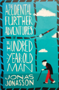 The accidental further adventures of the hundred-year-old man