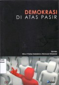 Demokrasi Di Atas Pasir : Kemajuan Dan Kemunduran Demokratisasi Di Indonesia