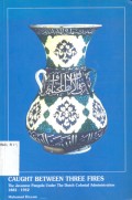 Caught Between Three Fires : the Javanese Pangulu Under the Dutch Colonial Administration 1882-1942