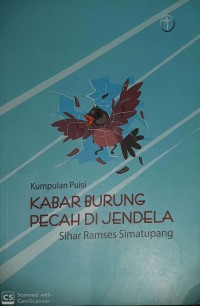 Kumpulan Puisi : Kabar burung Pecah di Jendela