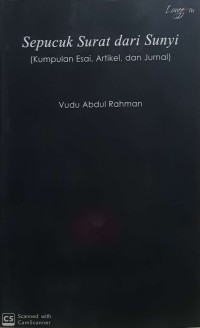 Sepucuk Surat dari Sunyi : Kumpulan Esai, Artikel, dan Jurnal