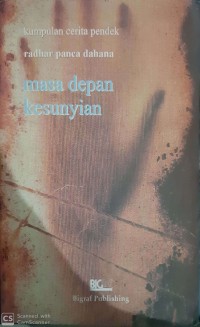 Masa Depan Kesunyian : Kumpulan Cerita Pendek