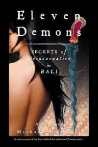 Eleven demons: secrets of deincarnation in Bali