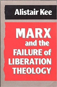 Marx and the failure of liberation theology / Alistair Kee