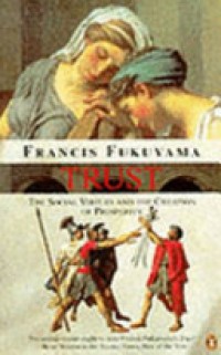 Trust: the social virties and the creation