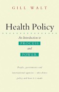 Health policy : an introduction to process and power / Gill Walt