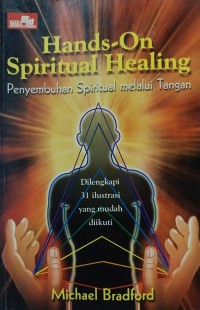 Hands on spritual healing : Penyembuhan spiritual melalui tangan
