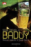 Soul Travel in Baduy : Mencari Jejak Diri Di Tanah Baduy