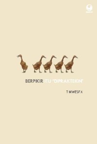 Berpikir itu Dipraktekin