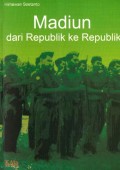 Madiun dari republik ke republik: aspek militer pemberontakan PKI di Madiun 1948