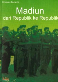 Madiun dari republik ke republik: aspek militer pemberontakan PKI di Madiun 1948