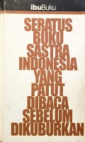 SERATUS BUKU SASTRA INDONESIA YANG PATUT DIBACA SEBELUM DIKUBURKAN