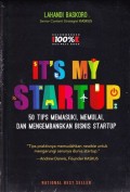 It's My Starup : 50 Tips Memasuki, Memulai, dan Mengembangkan Bisnis Starup