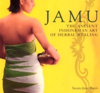 Jamu: the ancient Indonesia art of herbal healing