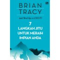 Just Shut Up and Do It! : 7 Langkah Jitu untuk Meraih Impian Anda