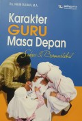 Karakter Guru Masa Depan: Sukses & Bermartabat