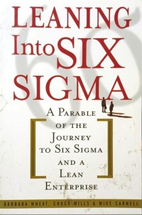 Image of Leaning Into Six Sigma: A Parable of the Journey to Six Sigma and a Lean Enterprise