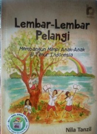 Lembar-Lembar Pelangi : Membangun Mimpi Anak-Anak di Timur Indonesia