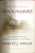Mockingbird : A Portrait of Harper Lee, from Scout to Go Set a Watchman
