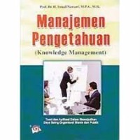 Manajemen pengetahuan (knowledge management): teori dan aplikasi dalam mewujudkan daya saing organisasi bisnis dan publik