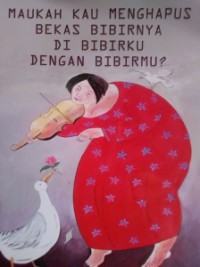 Maukah kau menghapus bekas bibirnya di bibirku dengan bibirmu?