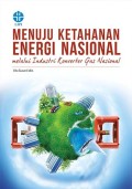 Menuju Ketahanan Energi Nasional : Melalui Industri Konverter Gas Nasional