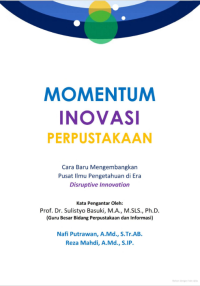 Momentum inovasi perpustakaan: cara baru mengembangkan pusat ilmu pengetahuan di era disruptive innovation