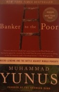 Banker to the Poor : Micro-Lending and the Battle Against World Poverty