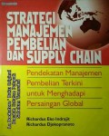 STRATEGI MANAJEMEN PEMBELIAN DAN SUPPLY CHAIN : pendekatan manajemen pembelian terkini untuk menghadapi persaingan global