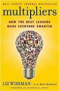 Multipliers: How the Best Leader Make Everyone Smarter