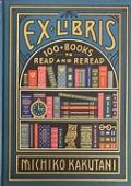 Ex Libris: 100+ Books to Read and Reread