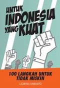 Untuk Indonesia yang Kuat: 100 Langkah untuk Tidak Miskin