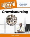 The Complete Idiot's Guide to Crowdsourcing